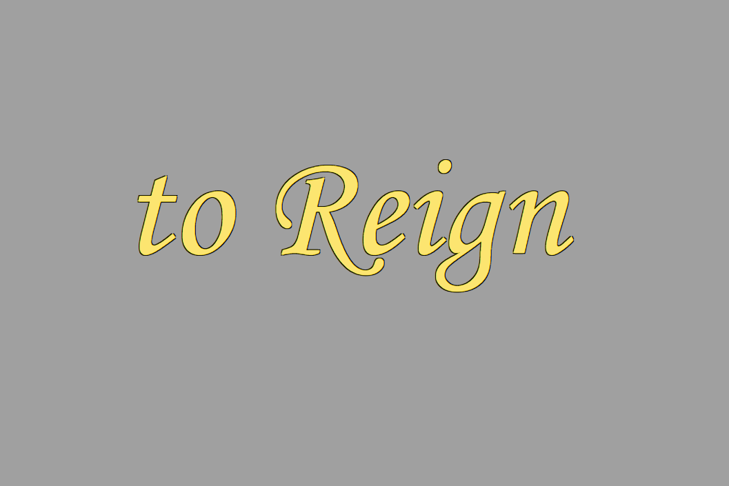 to Reign